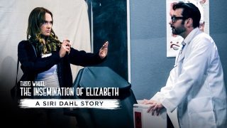 [PureTaboo] Siri Dahl (Third Wheel: The Insemination Of Elizabeth - A Siri Dahl Story / 09.07.2021)
