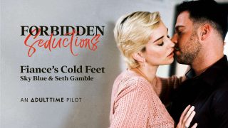 [AdultTimePilot] Skye Blue (Fiance’s Cold Feet / 01.20.2022)